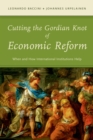 Cutting the Gordian Knot of Economic Reform : When and How International Institutions Help - eBook