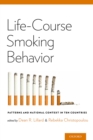 Life-Course Smoking Behavior : Patterns and National Context in Ten Countries - eBook