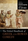 The Oxford Handbook of Greek and Roman Comedy - eBook