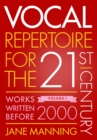 Vocal Repertoire for the Twenty-First Century, Volume 1 : Works Written Before 2000 - eBook