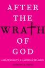 After the Wrath of God : AIDS, Sexuality, & American Religion - eBook