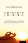 Presence : How Mindfulness and Meditation Shape Your Brain, Mind, and Life - eBook