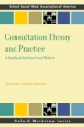 Consultation Theory and Practice : A Handbook for School Social Workers - eBook