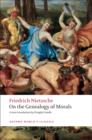 On the Genealogy of Morals : A Polemic. By way of clarification and supplement to my last book Beyond Good and Evil - Book