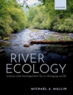 River Ecology : Science and Management for a Changing World - Book