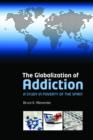 The Globalization of Addiction : A Study in Poverty of the Spirit - Book
