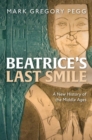 Beatrice's Last Smile : A New History of the Middle Ages - Book