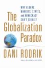 The Globalization Paradox : Why Global Markets, States, and Democracy Can't Coexist - Book