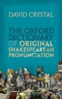 The Oxford Dictionary of Original Shakespearean Pronunciation - Book