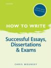 How to Write: Successful Essays, Dissertations, and Exams - Book