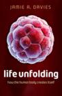 Life Unfolding : How the human body creates itself - Book