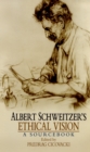 Albert Schweitzer's Ethical Vision A Sourcebook - eBook