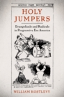 Holy Jumpers : Evangelicals and Radicals in Progressive Era America - eBook