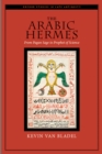 The Arabic Hermes : From Pagan Sage to Prophet of Science - eBook