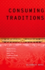 Consuming Traditions : Modernity, Modernism, and the Commodified Authentic - eBook