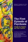 The First Episode of Psychosis : A Guide for Patients and Their Families - eBook