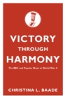 Victory through Harmony : The BBC and Popular Music in World War II - eBook
