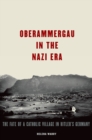 Oberammergau in the Nazi Era : The Fate of a Catholic Village in Hitler's Germany - eBook