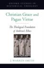 Christian Grace and Pagan Virtue : The Theological Foundation of Ambrose's Ethics - eBook