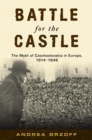 Battle for the Castle : The Myth of Czechoslovakia in Europe, 1914-1948 - eBook