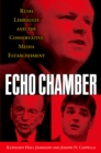 Echo Chamber : Rush Limbaugh and the Conservative Media Establishment - eBook