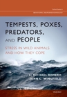 Tempests, Poxes, Predators, and People : Stress in Wild Animals and How They Cope - eBook