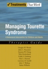 Managing Tourette Syndrome : A Behavioral Intervention for Children and Adults Therapist Guide - eBook