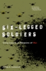 Six-Legged Soldiers : Using Insects as Weapons of War - eBook