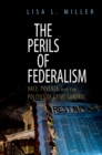 The Perils of Federalism : Race, Poverty, and the Politics of Crime Control - eBook