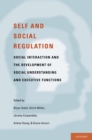 Self- and Social-Regulation : The Development of Social Interaction, Social Understanding, and Executive Functions - eBook