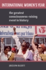 International Women's Year : The Greatest Consciousness-Raising Event in History - eBook