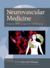 Neurovascular Medicine Pursuing Cellular Longevity for Healthy Aging - eBook