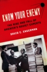 Know Your Enemy : The Rise and Fall of America's Soviet Experts - eBook