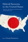 Hybrid Factories in the United States : The Japanese-Style Management and Production System under the Global Economy - eBook