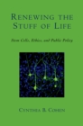 Renewing the Stuff of Life : Stem Cells, Ethics, and Public Policy - eBook