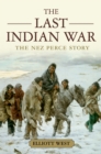 The Last Indian War : The Nez Perce Story - eBook