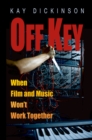 Off Key : When Film and Music Won't Work Together - eBook