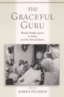 The Graceful Guru : Hindu Female Gurus in India and the United States - eBook