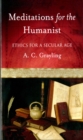 Meditations for the Humanist : Ethics for a Secular Age - eBook