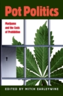 Pot Politics : Marijuana and the Costs of Prohibition - eBook