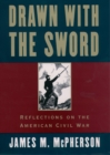 Drawn with the Sword : Reflections on the American Civil War - eBook