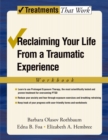 Reclaiming Your Life from a Traumatic Experience : A Prolonged Exposure Treatment Program - eBook