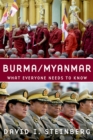 Burma/Myanmar : What Everyone Needs to Know? - eBook
