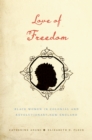 Love of Freedom : Black Women in Colonial and Revolutionary New England - eBook