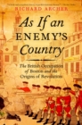 As If an Enemy's Country : The British Occupation of Boston and the Origins of Revolution - eBook