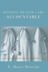 Holding Health Care Accountable : Law and the New Medical Marketplace - eBook
