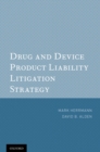 Drug and Device Product Liability Litigation Strategy - eBook
