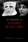 Europe's Angry Muslims : The Revolt of The Second Generation - eBook