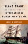 The Slave Trade and the Origins of International Human Rights Law - eBook