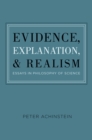 Evidence, Explanation, and Realism : Essays in Philosophy of Science - eBook